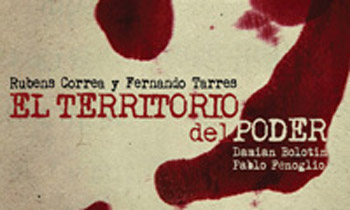 Rubens Correa y Fernando Tarrés presentan EL TERRITORIO DEL PODER