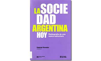 La Sociedad argentina hoy. Radiografía de una nueva estructura.