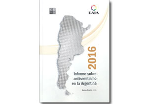 Informe sobre el antisemitismo en la Argentina, 2016.