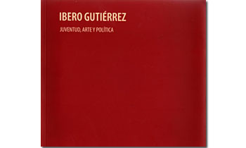 Ibero Gutiérrez. Juventud, arte y política