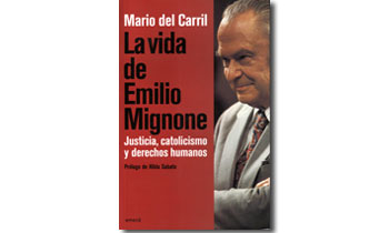La vida de Emilio Mignone. Justicia, catolicismo y derechos humanos