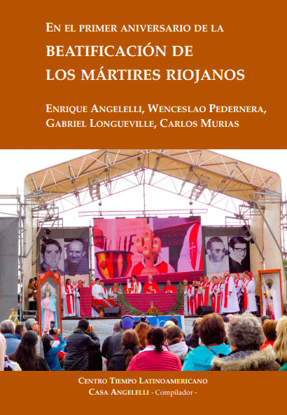 En el primer aniversario de la beatificación de los Mártires Riojanos: Enrique Angelelli, Wenceslao Pedernera, Gabriel Longueville y Carlos Murias