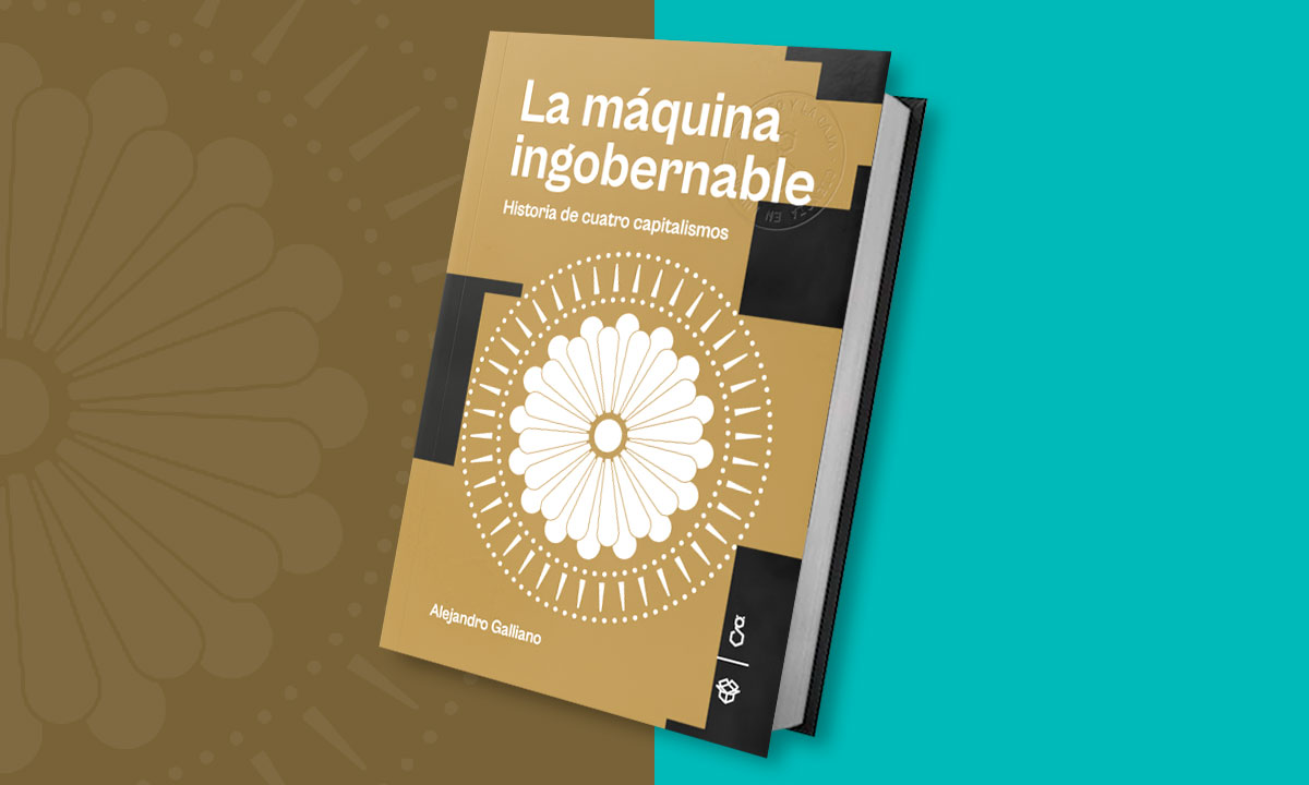 La máquina ingobernable: Historia de cuatro capitalismos